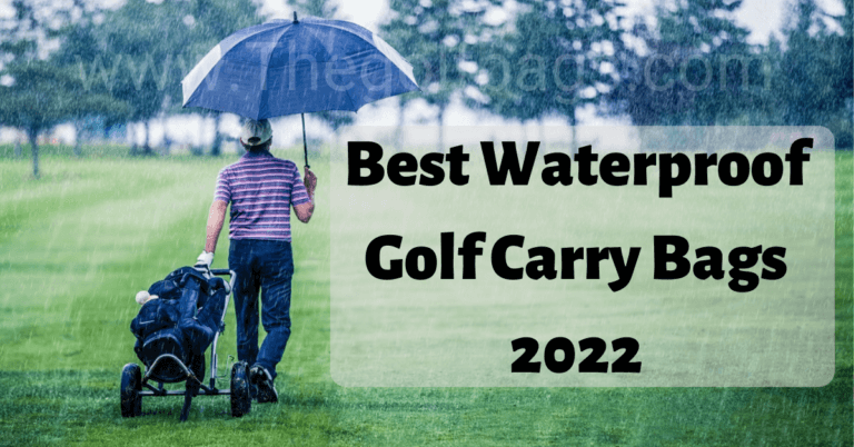 Best Waterproof Golf Carry Bags 2022