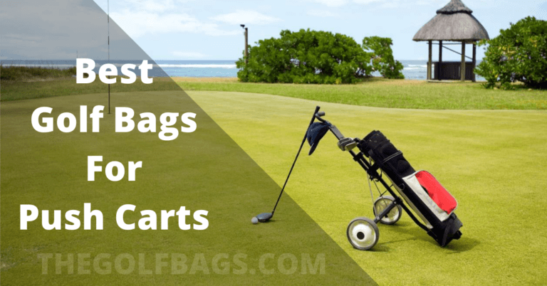 Best Golf Bags for Push Carts